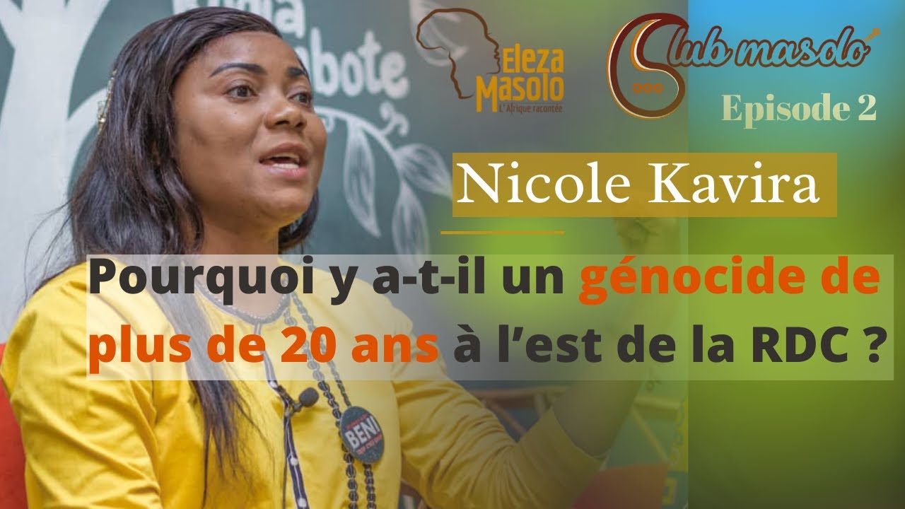 Club Masolo- Nicole Kavira, Pourquoi y a-t-il un génocide de plus de 20 ans à l'est de la RDC?